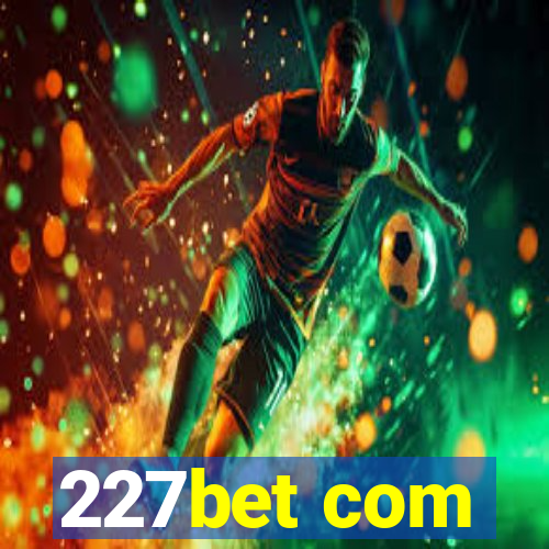 227bet com